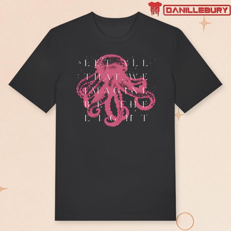 Garbage Let All That We Imagine Be The Light T-Shirt