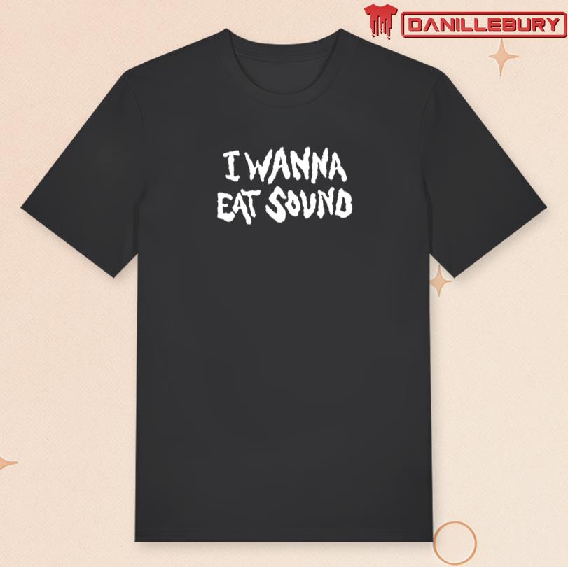 I Wanna Eat Sound Tee