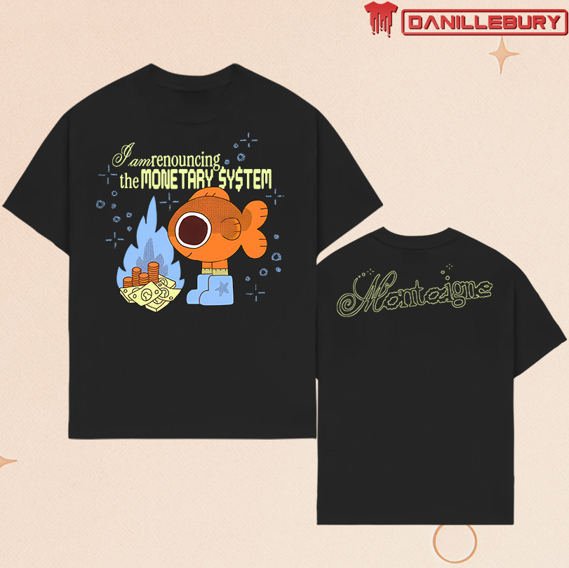 Montaigne Renouncing the Monetary System T-Shirt