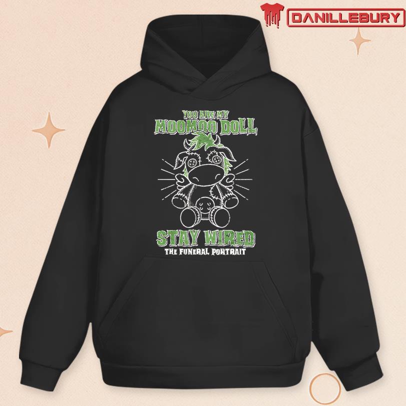 You Are My MooMoo Doll Stay Wired Shirt