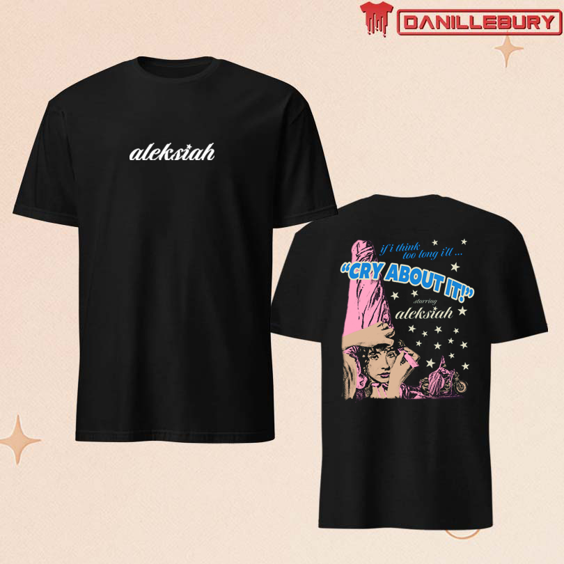 Aleksiah Cry About It Merch