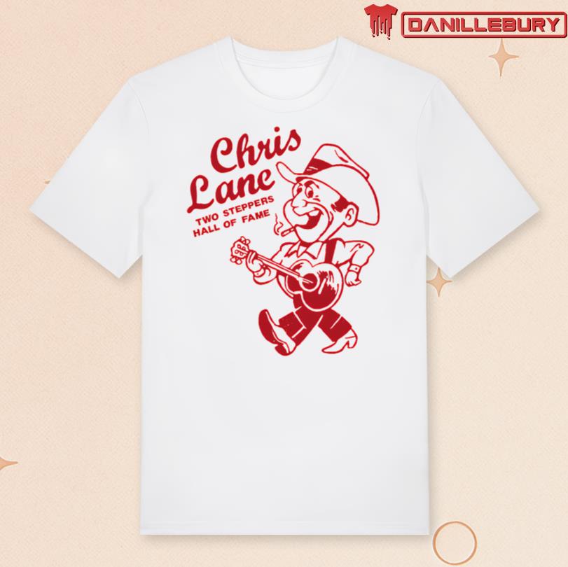 Chris Lane Hall Of Fame Two Steppers Shirt