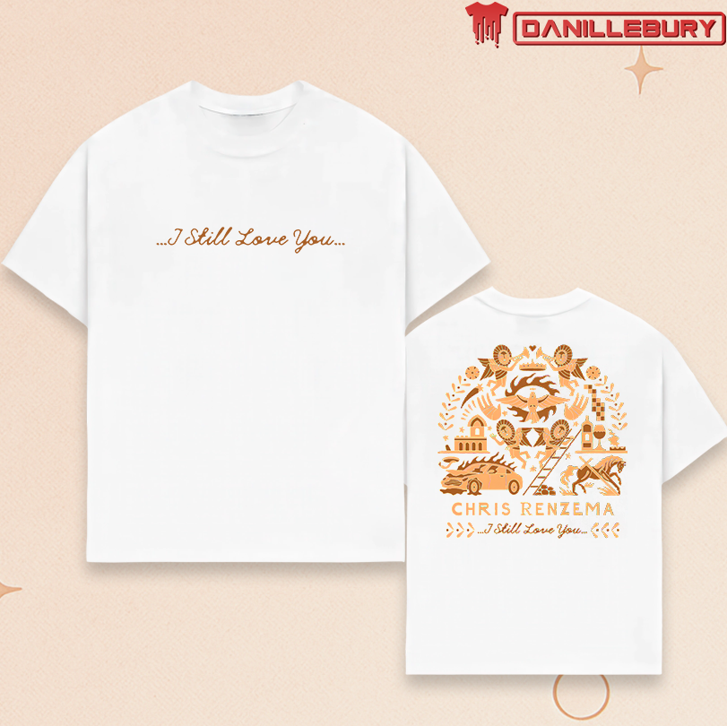 Chris Renzema I Still Love You Shirt