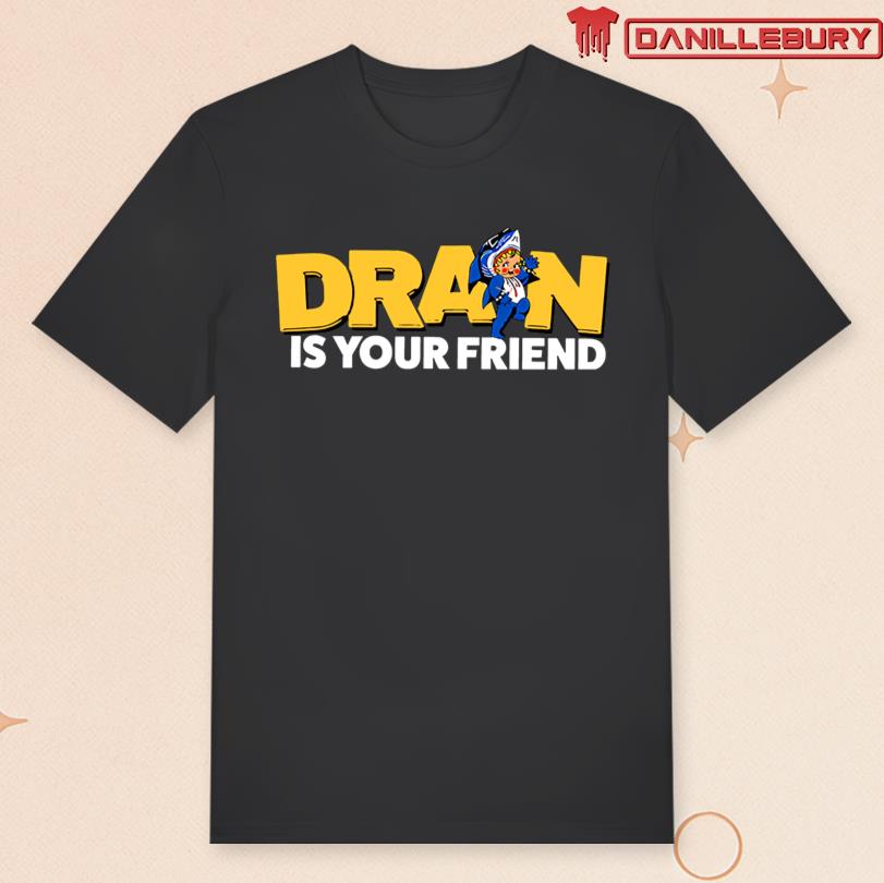 Drain Is Your Friend Tshirt