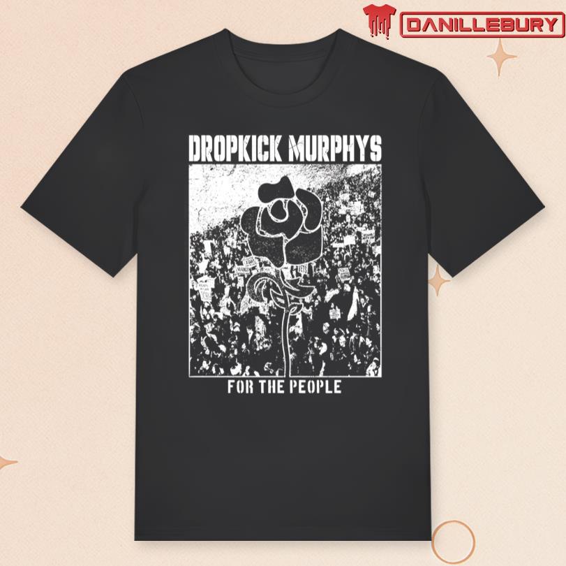 Dropkick Murphys For The People T-Shirt
