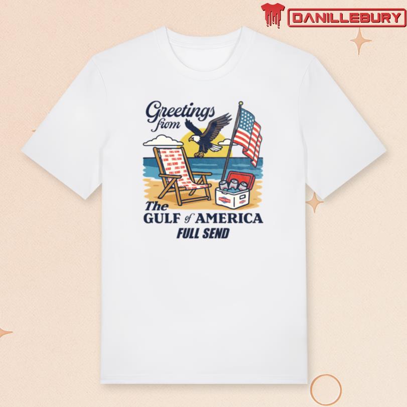 Full Send Greetings From the Gulf of America Tee
