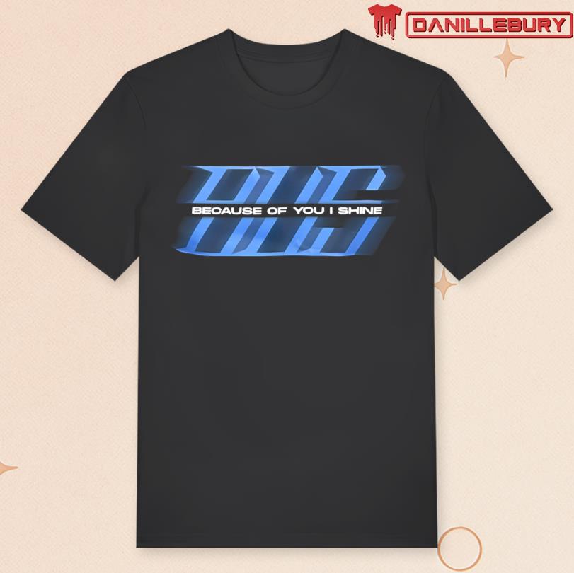 Tada Because Of You I Shine T-shirt