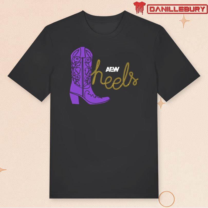 AEW Heels - These Heels Were Made For Walking Tee