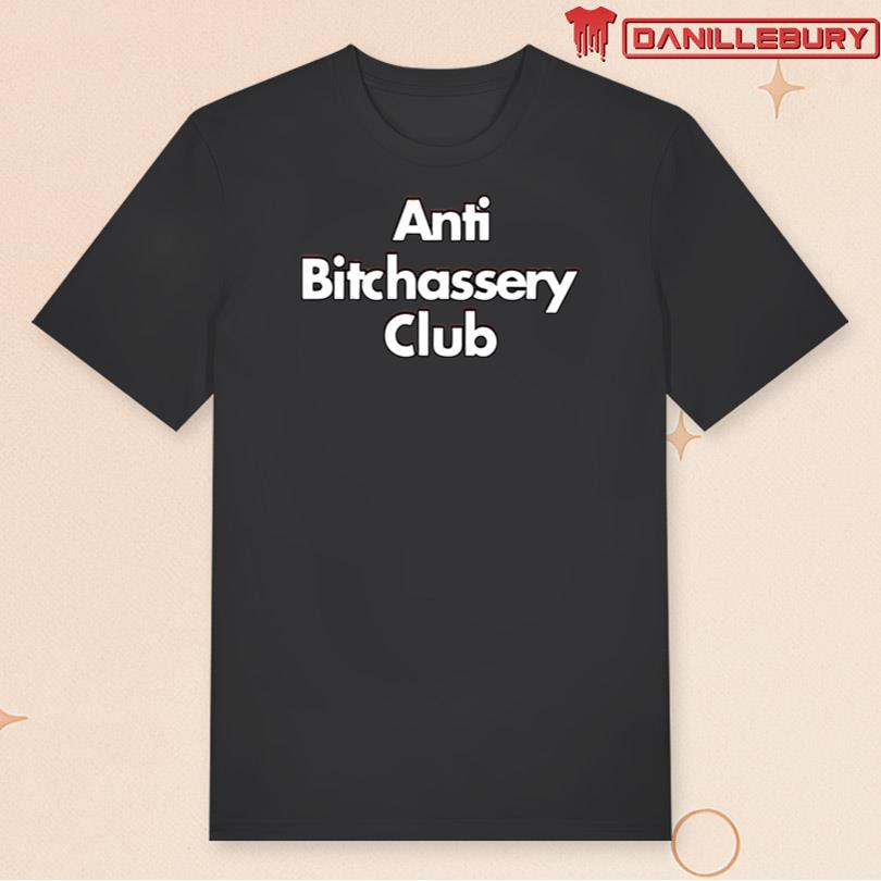 Anti Bitchassery Club T-Shirt