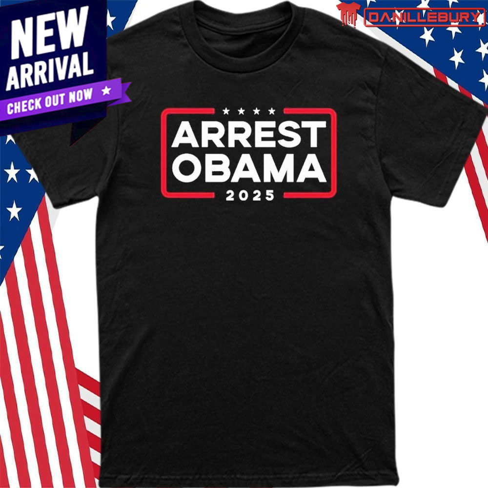Arrest Obama 2025 Shirt