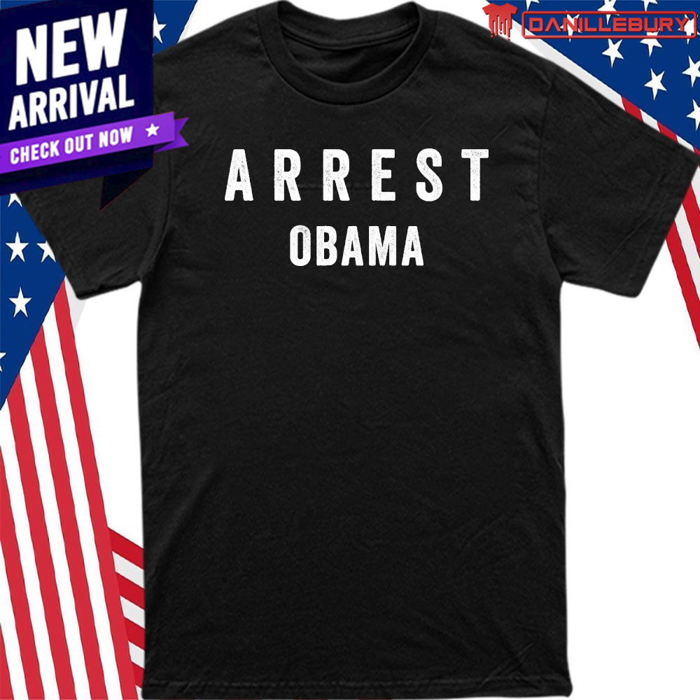 Arrest Obama Shirt