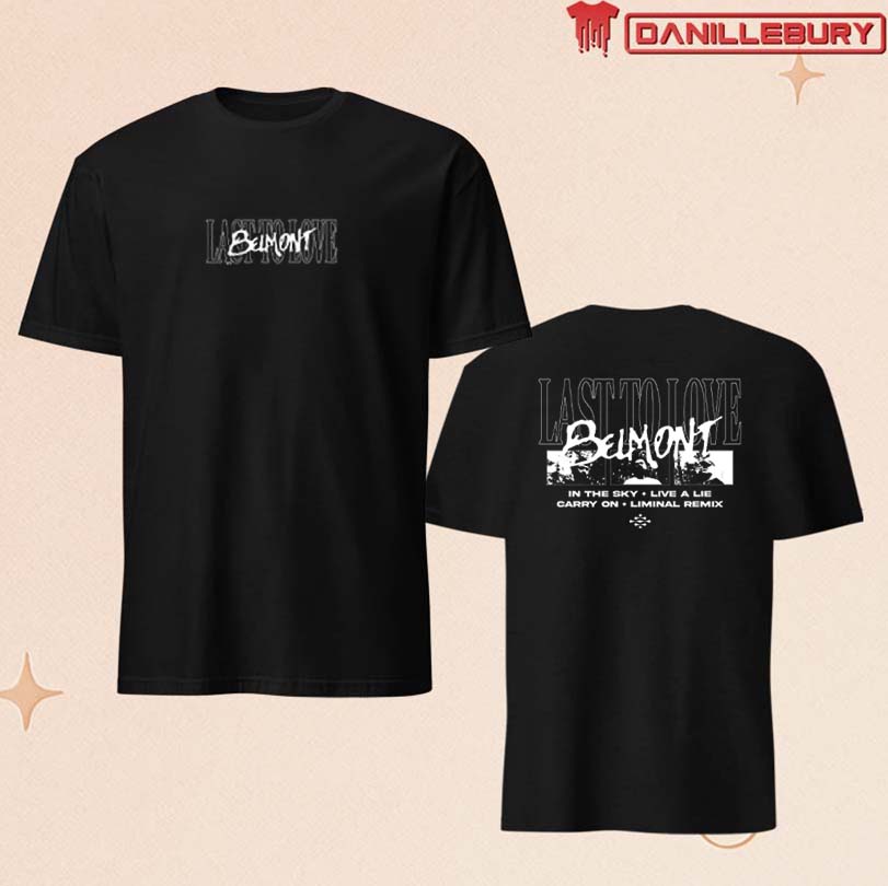 Belmont Last To Love T-shirt