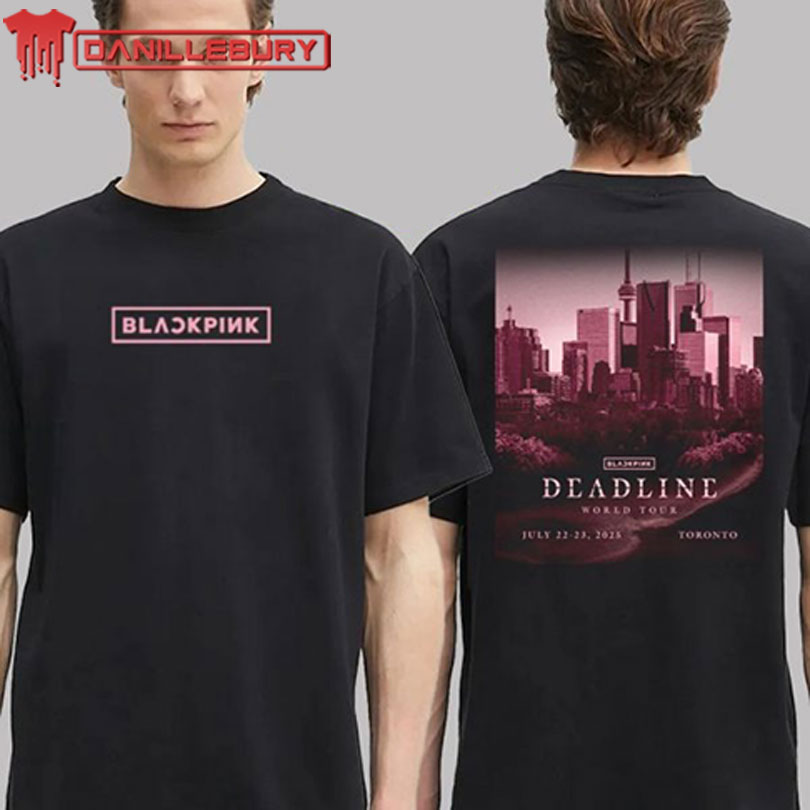 Blackpink Deadline World Tour 2025 Exclusive City Tee In Toronto On July 22 And 23 2025 Two Sided Unisex T-Shirt