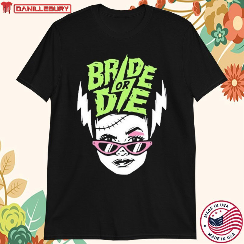 Bride Or Die T-shirt