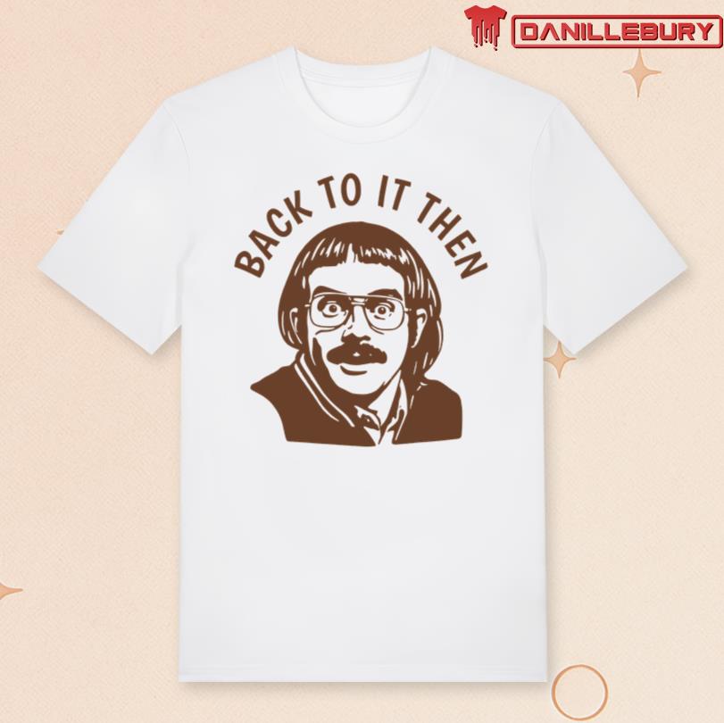 Chit Back To It Then T-shirt