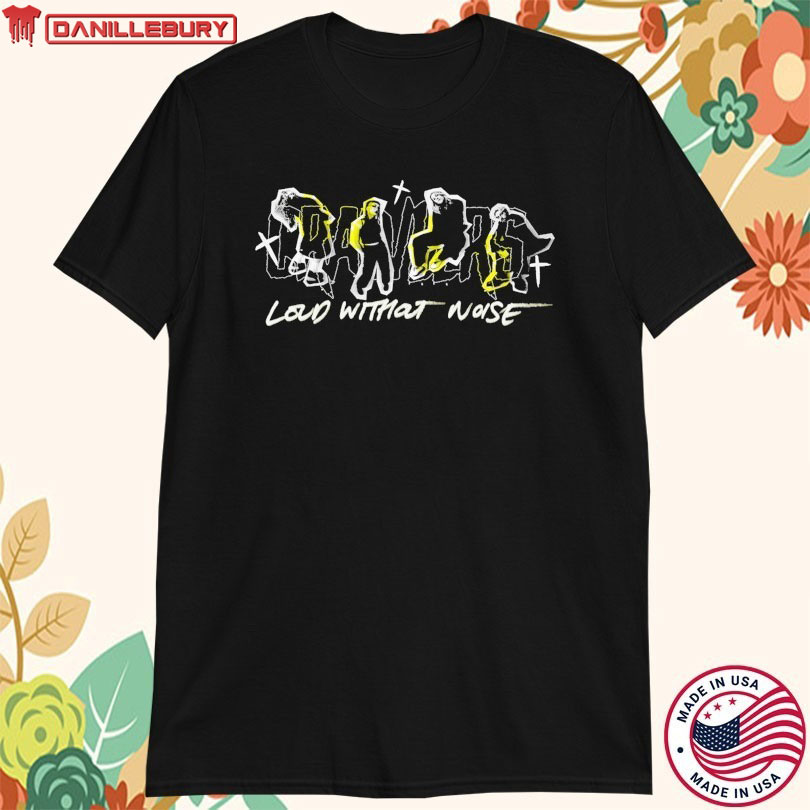 Crawlers Loud Without Noise T-shirt