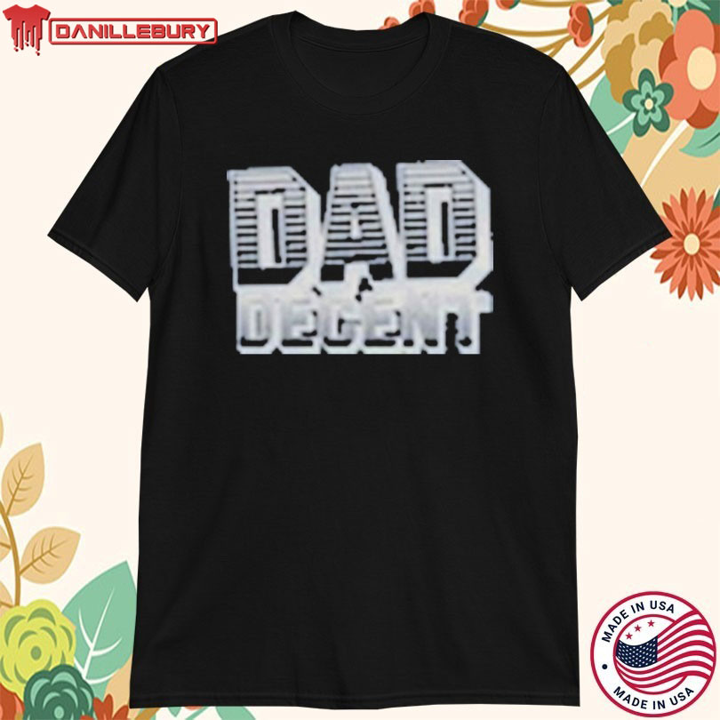 Dad Decent Monarch T-shirts