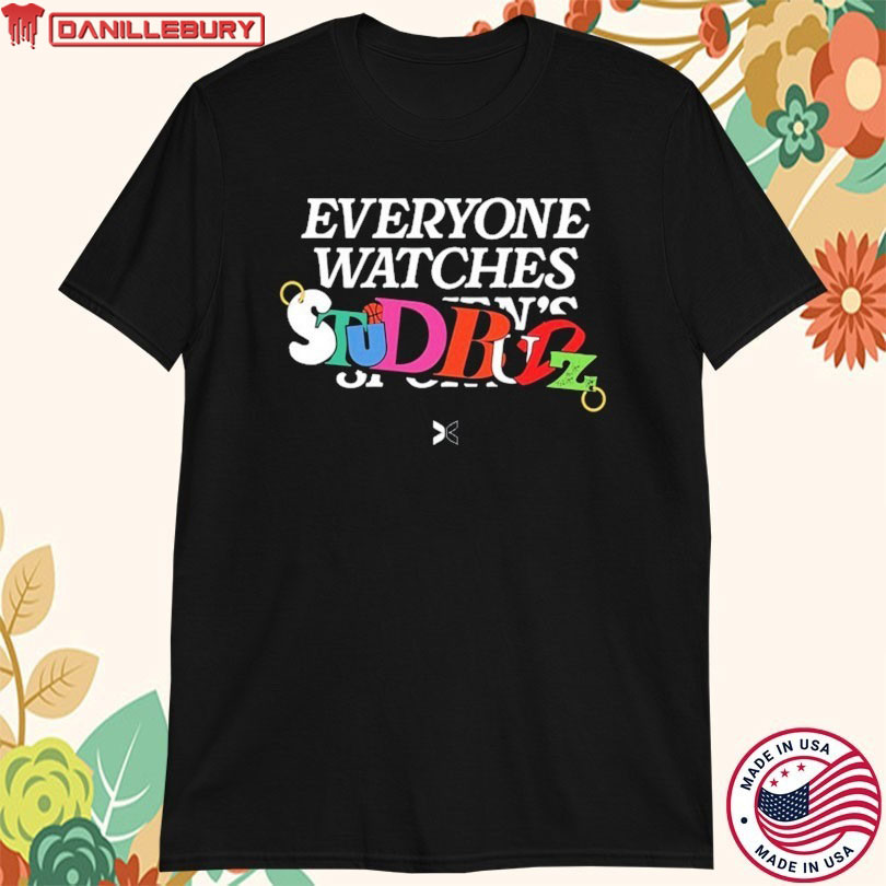 Everyone Watches Studbudz Togethxr T-shirts