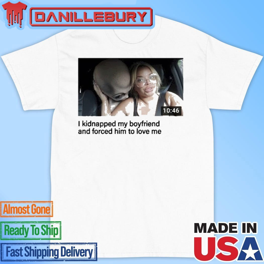 Eyecandyusa Trisha I Kidnapped My Boyfriend T-Shirt