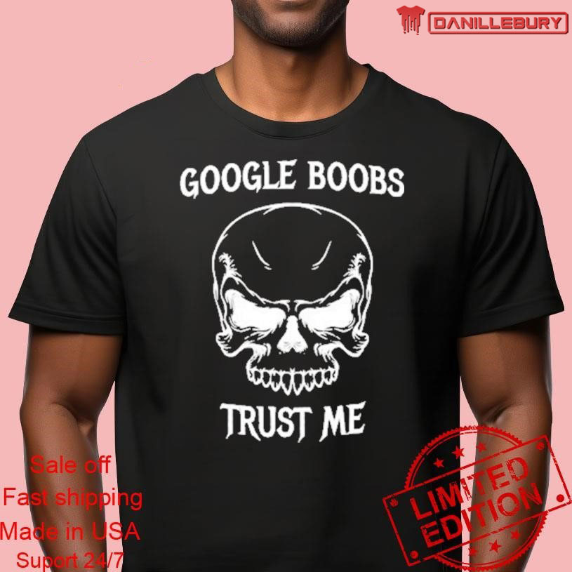 Google Boobs Trust Me T-Shirt