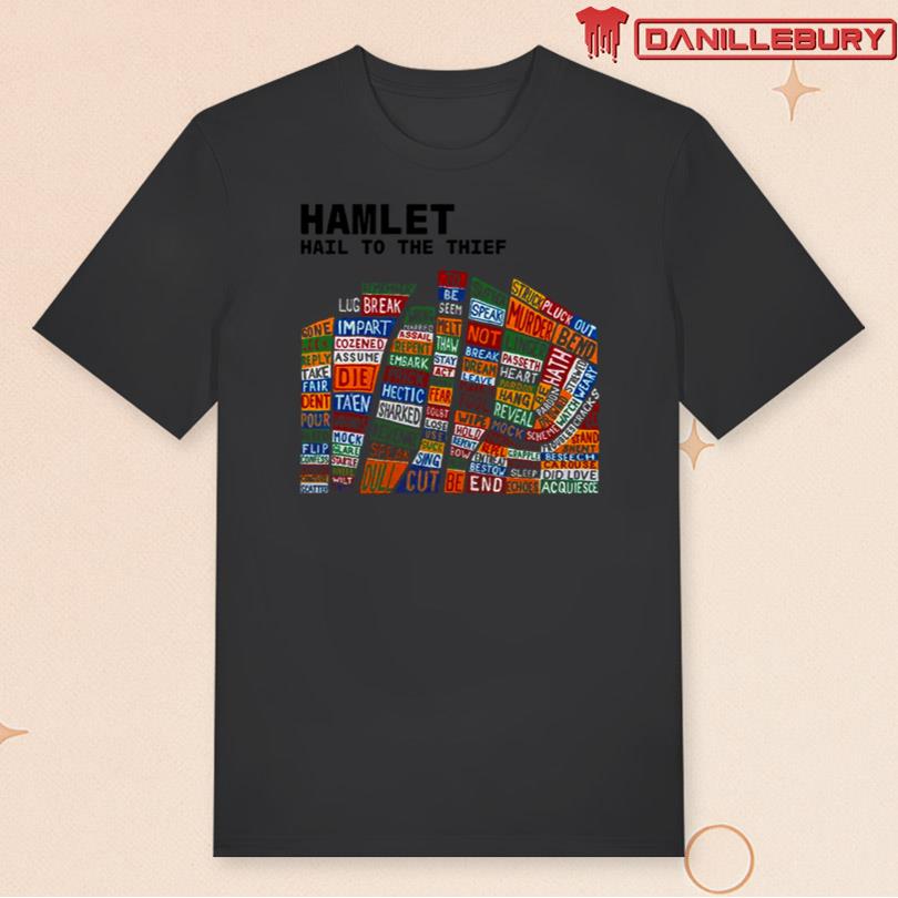 Hamlet Hail To The Thief Shirt