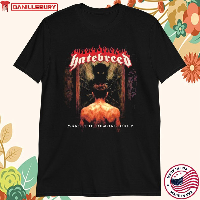 Hatebreed Make The Demons Obey T-shirt