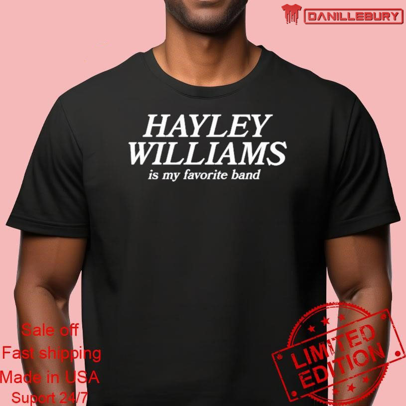 Hayley Williams Is My Favorite Band T-Shirt