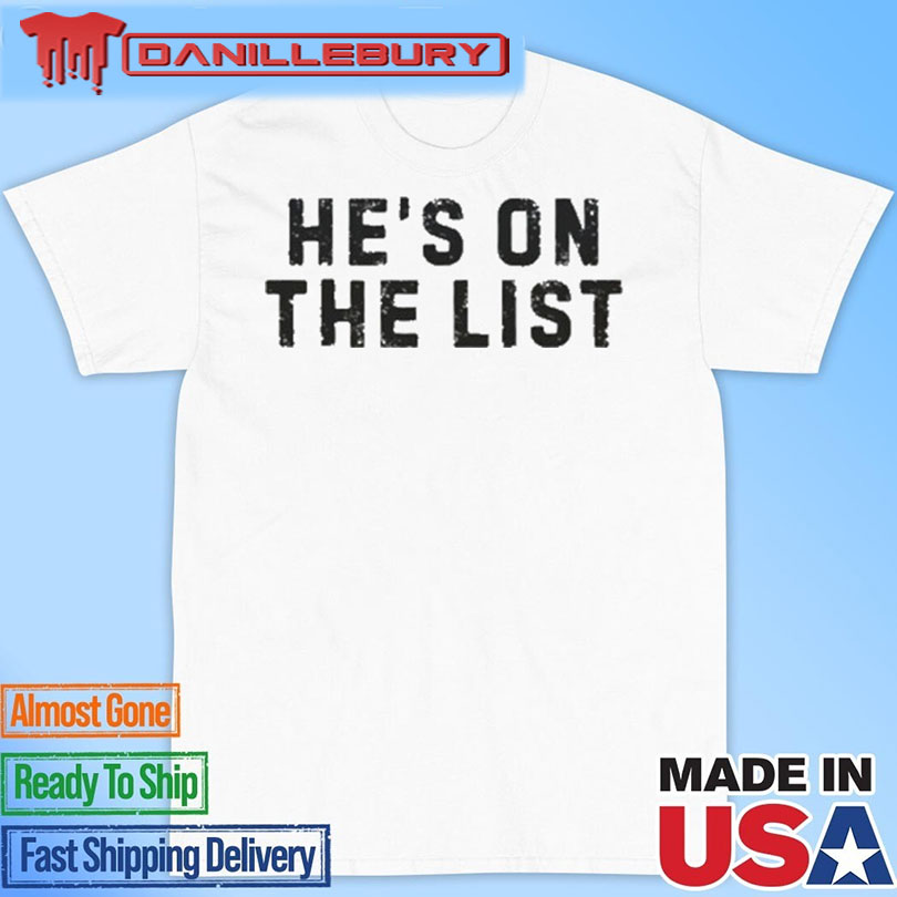 He\'s On The List Jeffrey Epstein List Shirt Trump