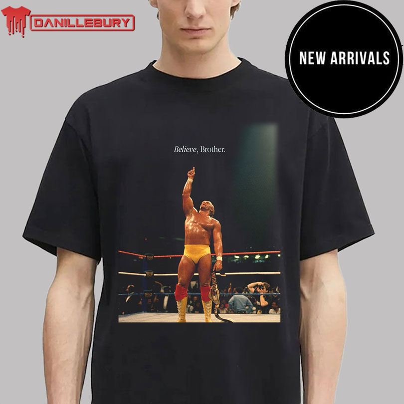 Hulk Hogan Rest In Peace Believe Brother 1953 2025 Tee