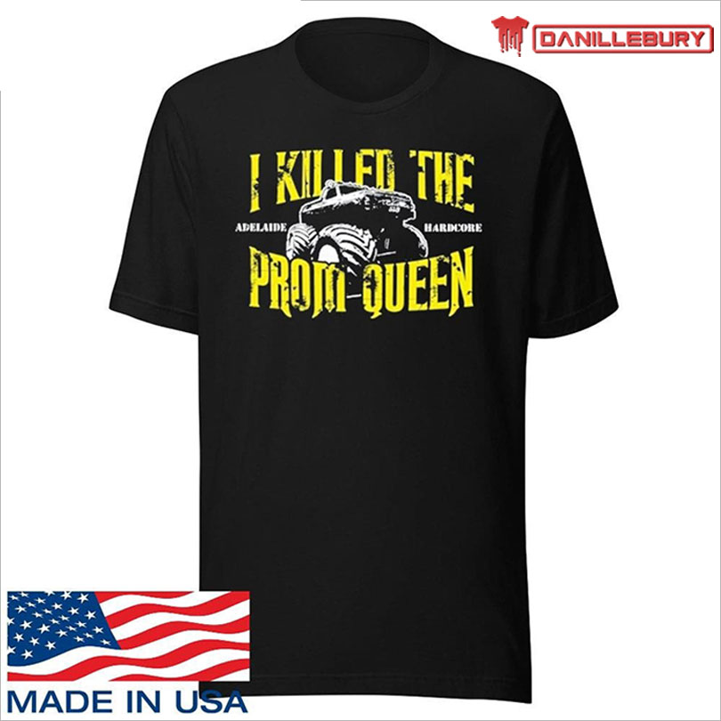 I Killed The Prom Queen Monster Truck Shirt