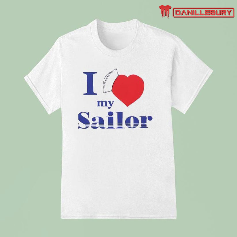 I Love My Sailor Heart Shirt