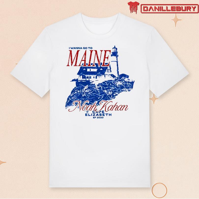 I Wanna Go To Maine Cape Elizabeth Shirt