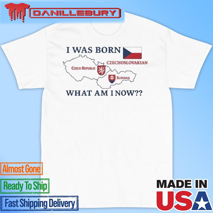 I Was Born Czechoslovakia What I Am Now T-Shirt