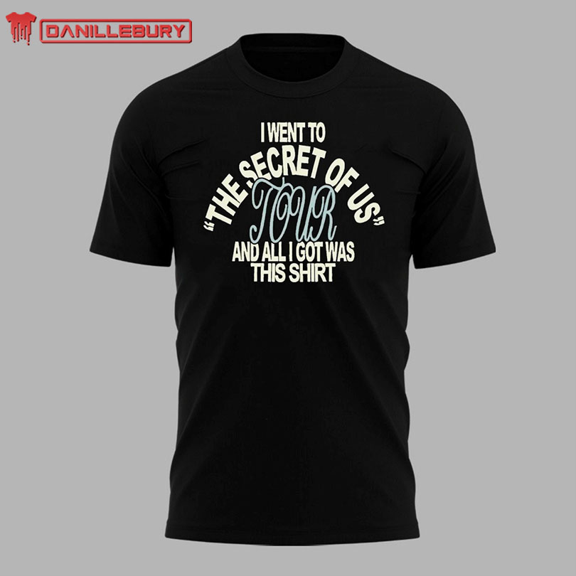 I Went To The Secret Of Us Tour And All I Got Was This Shirt