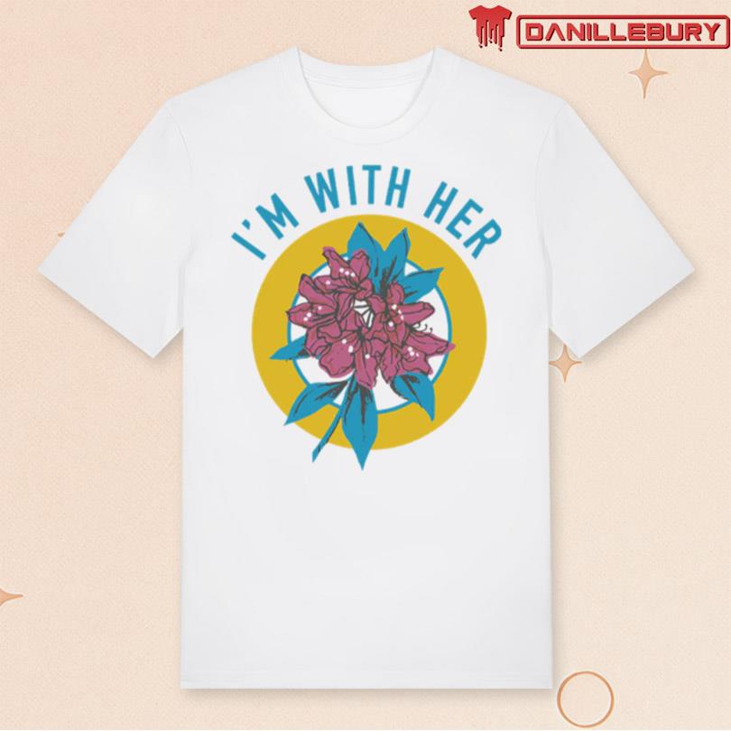 I’m With Her Rhododendron Shirt