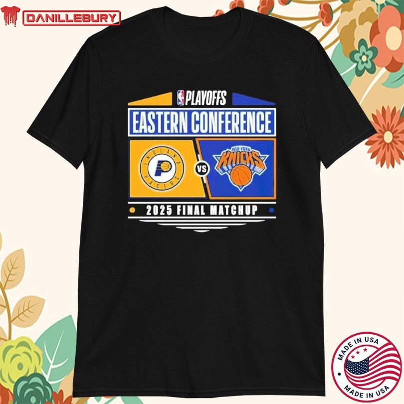 Indiana Pacers Vs New York Knicks 2025 Eastern Conference Finals NBA Playoffs Matchup T-shirts