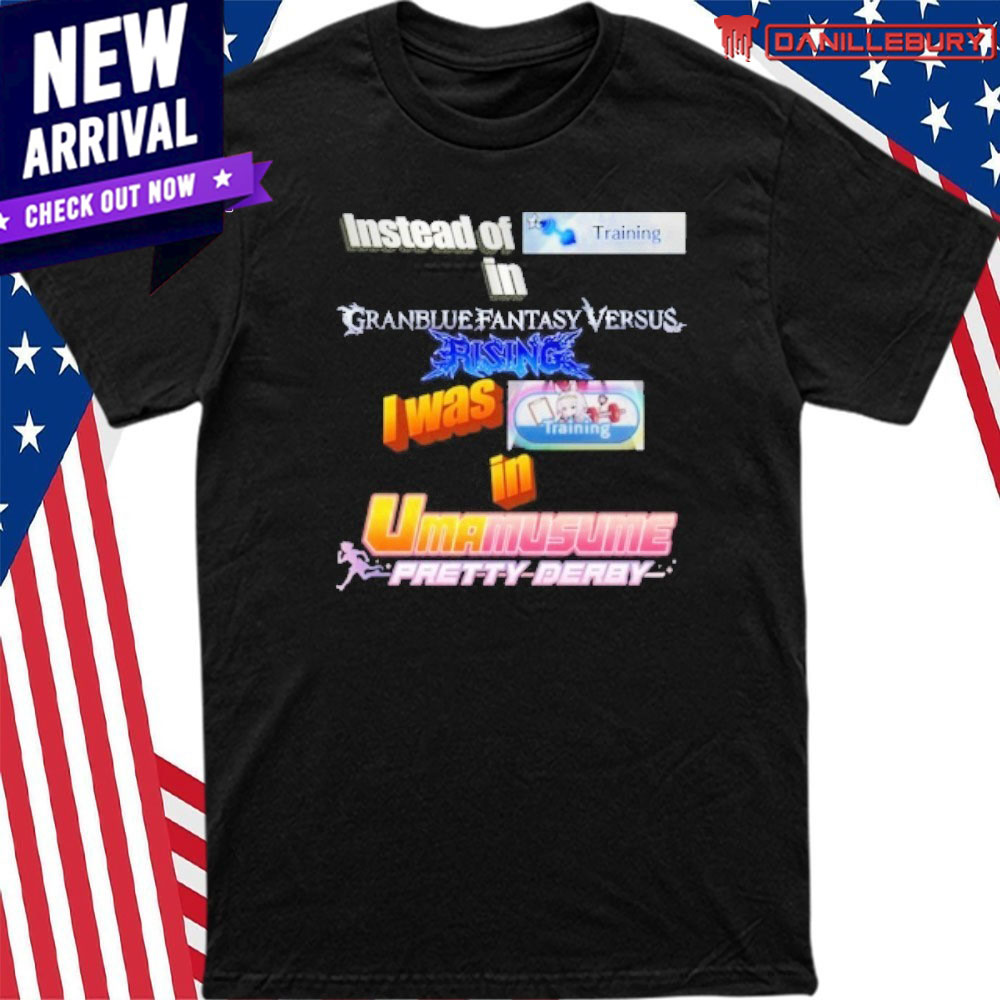 Instead Of Training In Granblue Fantasy Versus Rising Shirt