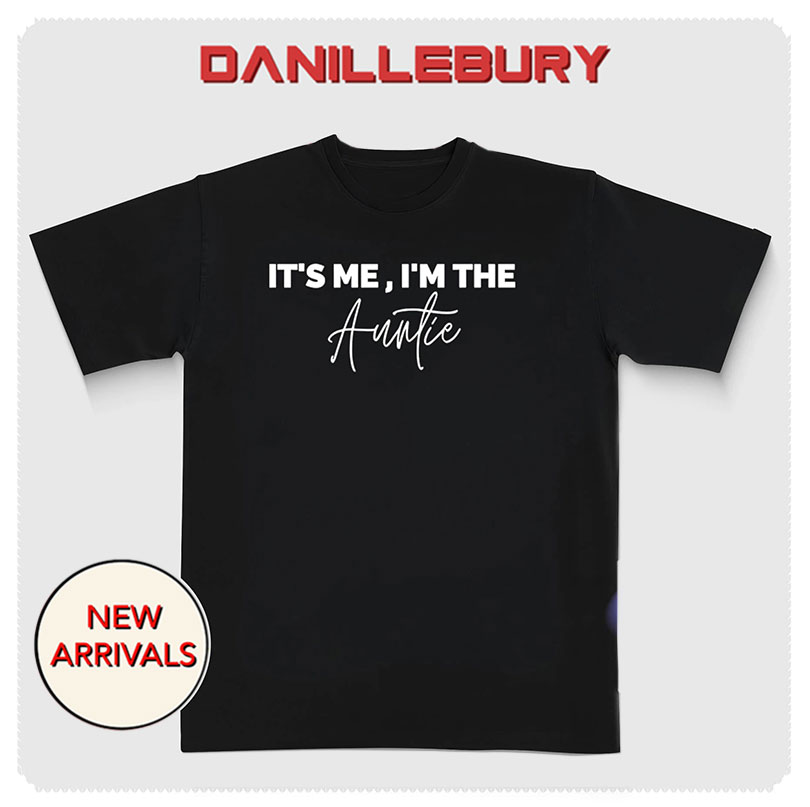 It’s me I’m the Auntie shirt