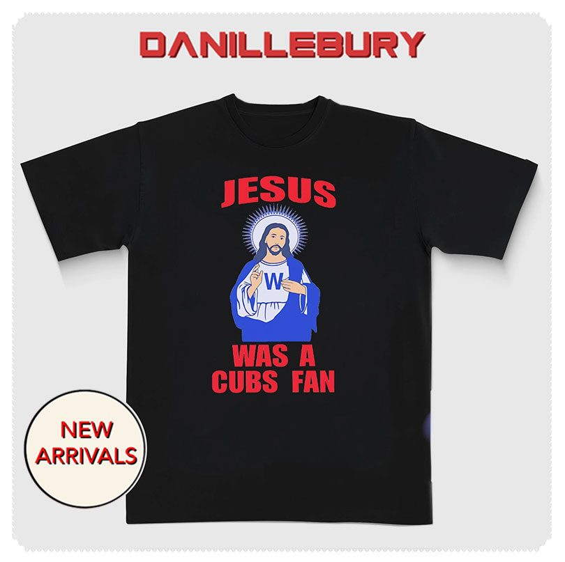 Jesus was a Chicago Cubs fan shirt