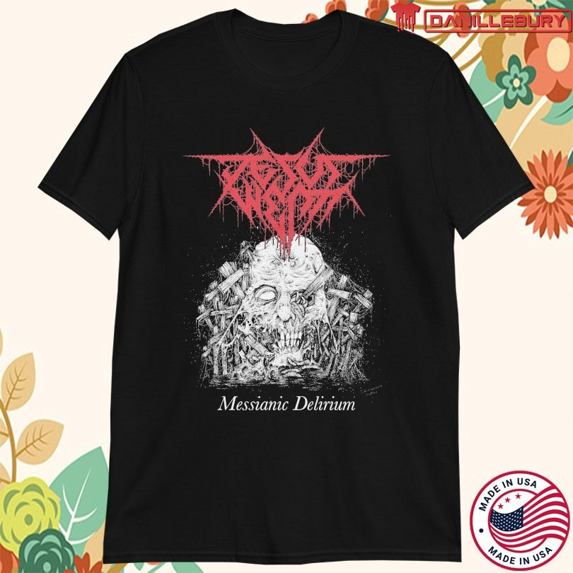 Jesus Wept Messianic Delirium T-shirts