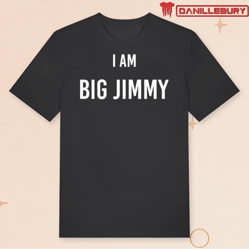 Jimmy Failla I Am Big Jimmy Shirt