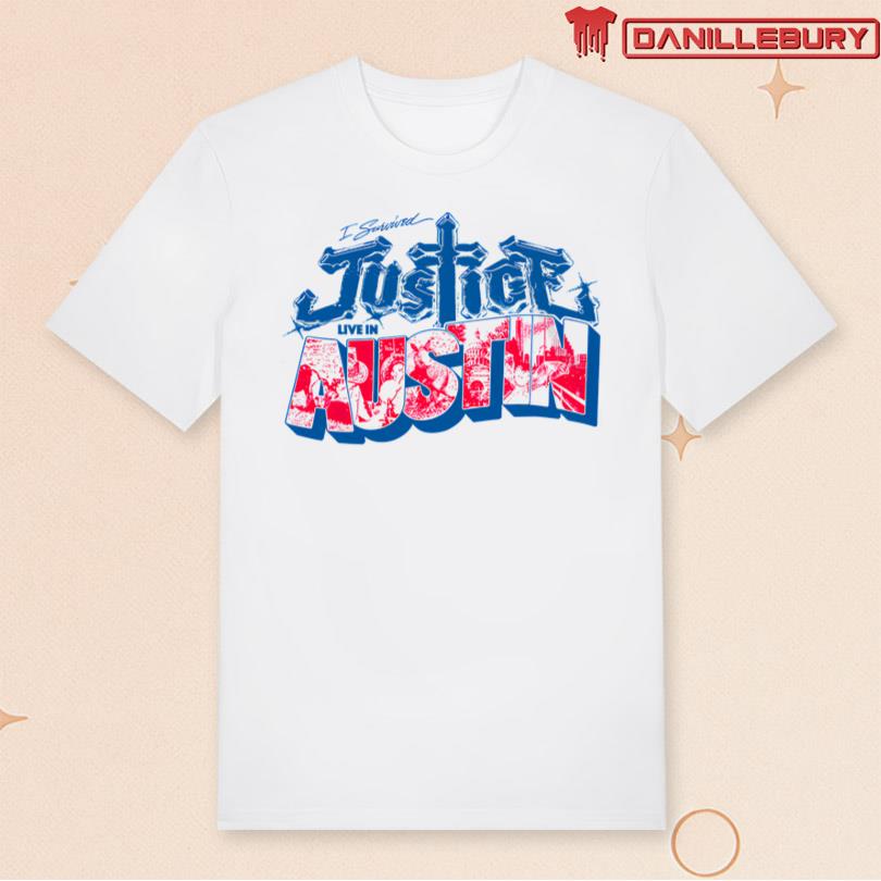 Justice I survived Justice Live in Austin Tee