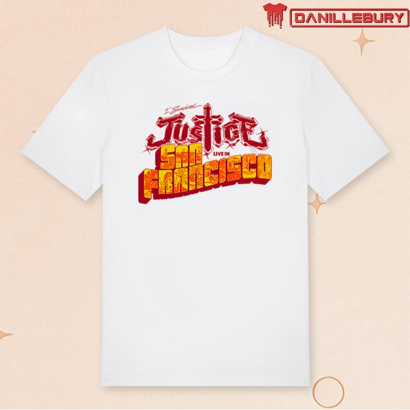 Justice I survived Justice Live in San Francisco Merch