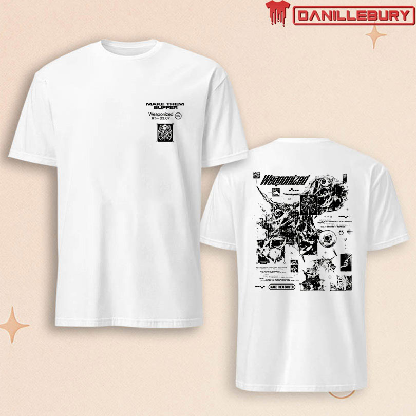 Make Them Suffer Weaponized Shirt