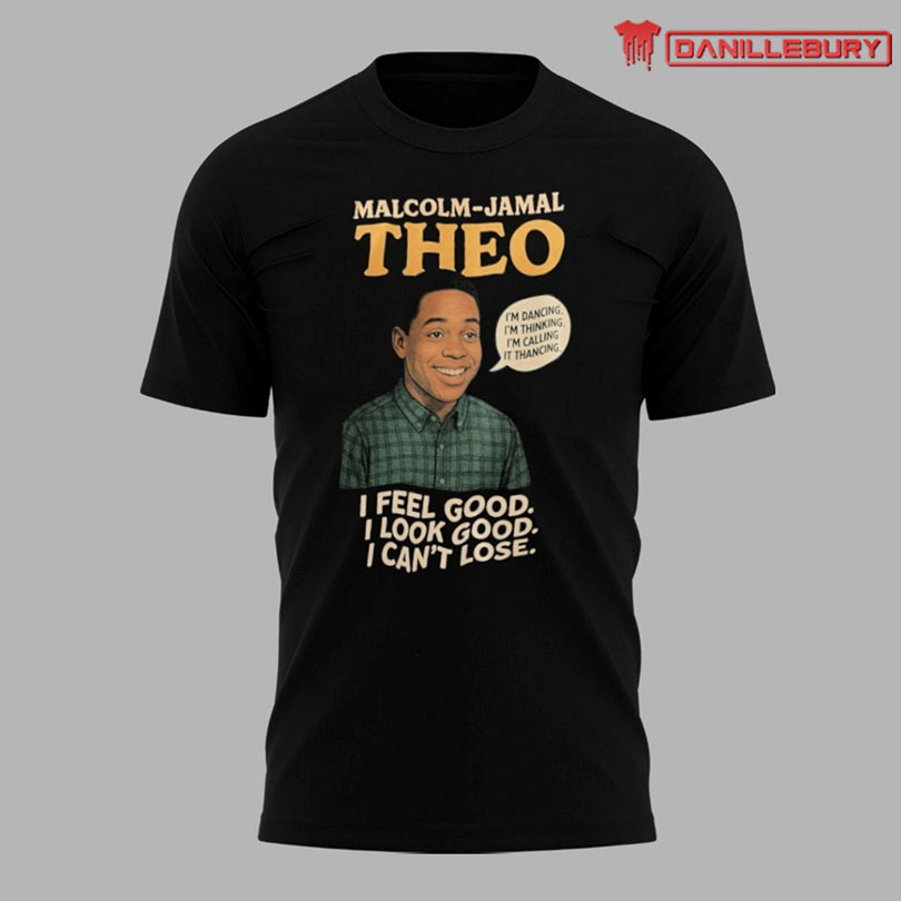 Malcolm Jamal Warner Theo I Feel Good I Look Good I Can’t Lose Shirt