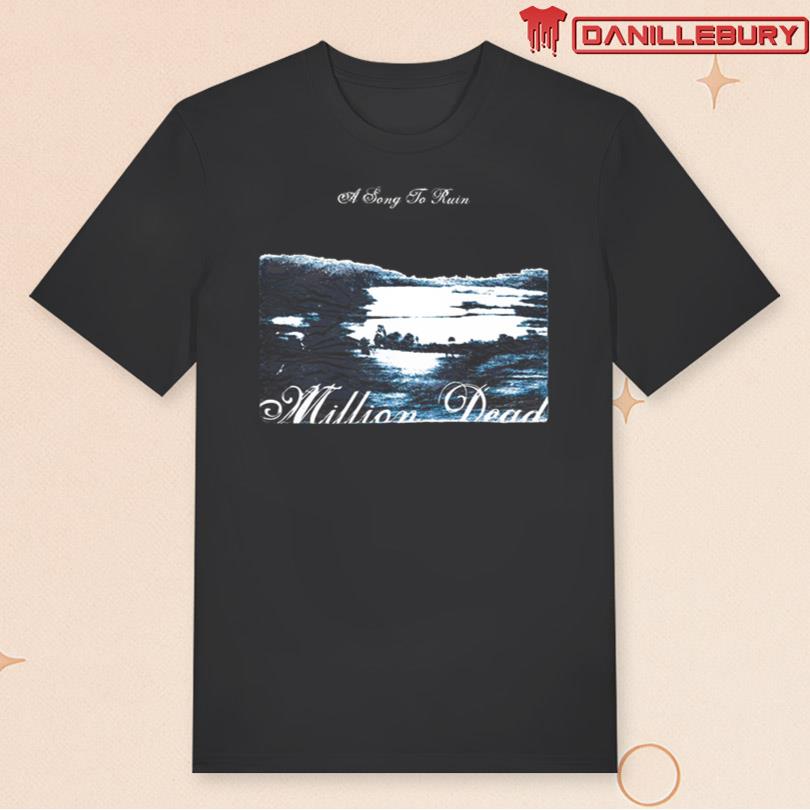 Million Dead A Song To Ruin T-Shirt