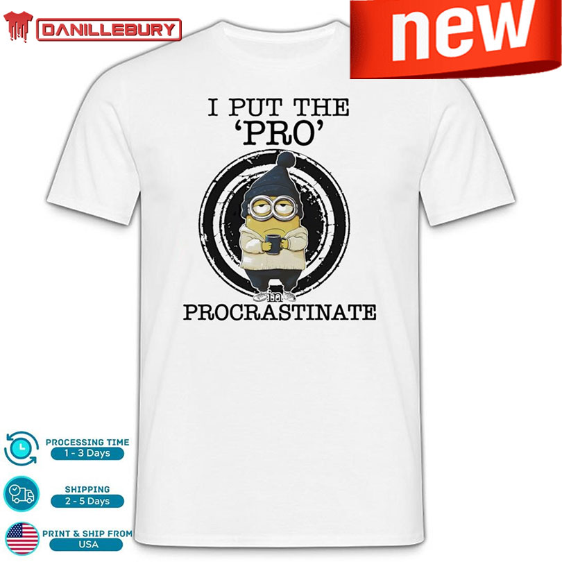 Minion Drink Coffee I Put The Pro Procrastinate Shirt