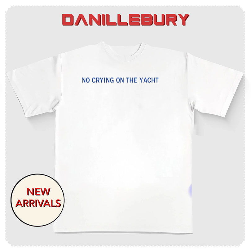 No crying on the yacht shirt