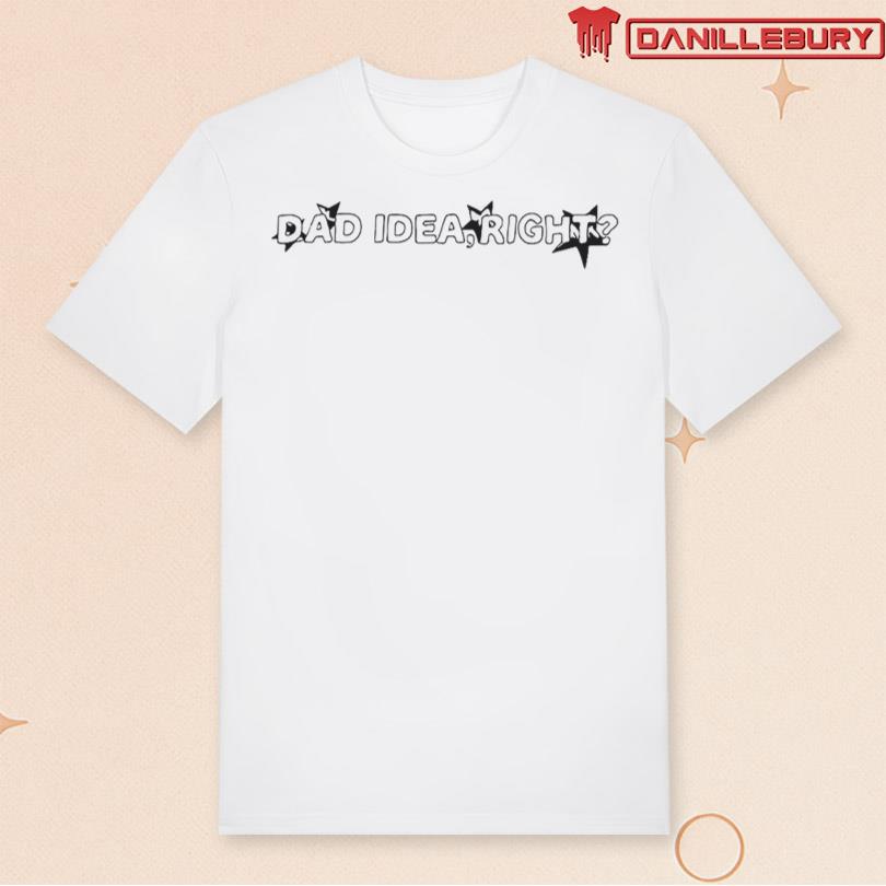 Olivia Rodrigo Dad Idea Right Shirt