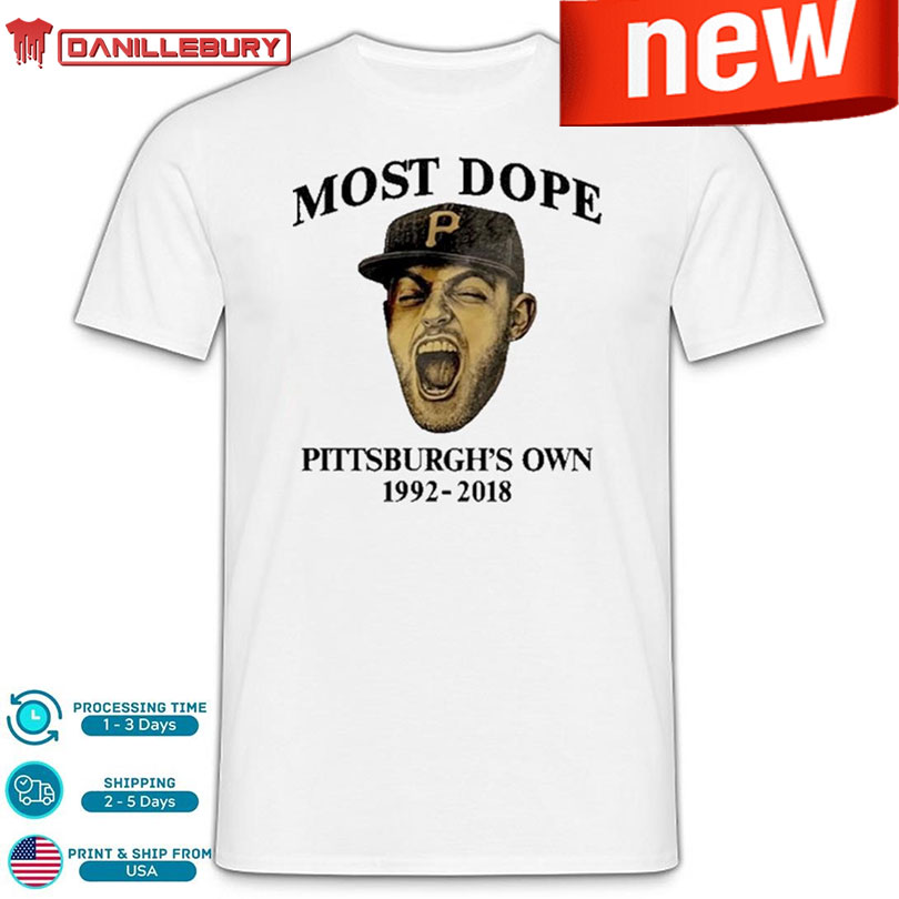 Pittsburgh Pirates Mac Miller Most Dope Pittsburgh’s Own 1992-2018 Shirt
